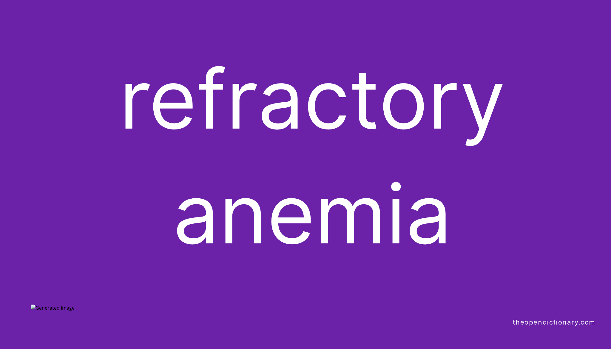 Refractory anemia Meaning of Refractory anemia Definition of